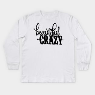 Beautiful Crazy Kids Long Sleeve T-Shirt